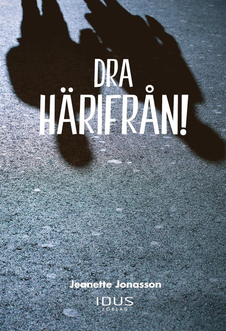 Jeanette Jonasson - DRA HÄRIFRÅN!, E-bok