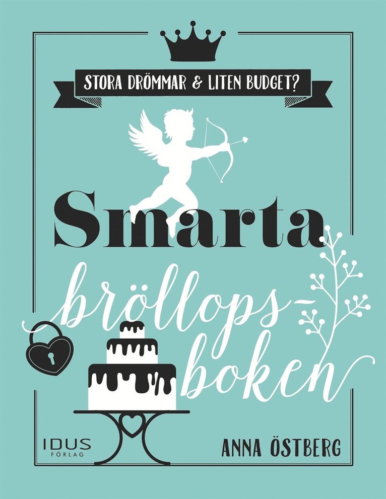 Anna Östberg - Smarta bröllopsboken : en bok för brudpar med stora bröllopsdrömmar och liten budget, E-bok