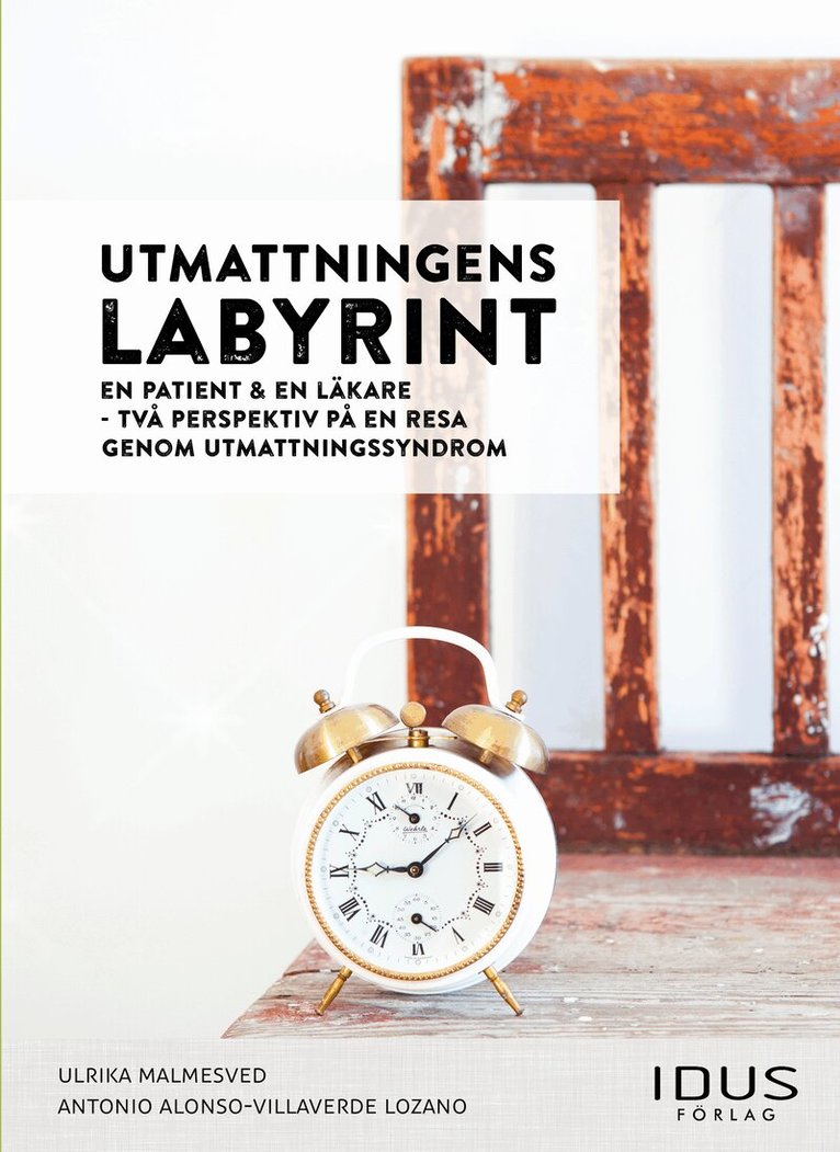 Ulrika Malmesved, Antonio Alonso-Villaverde Lozano - Utmattningens labyrint : en patient & en läkare - två perspektiv på en resa, Inbunden