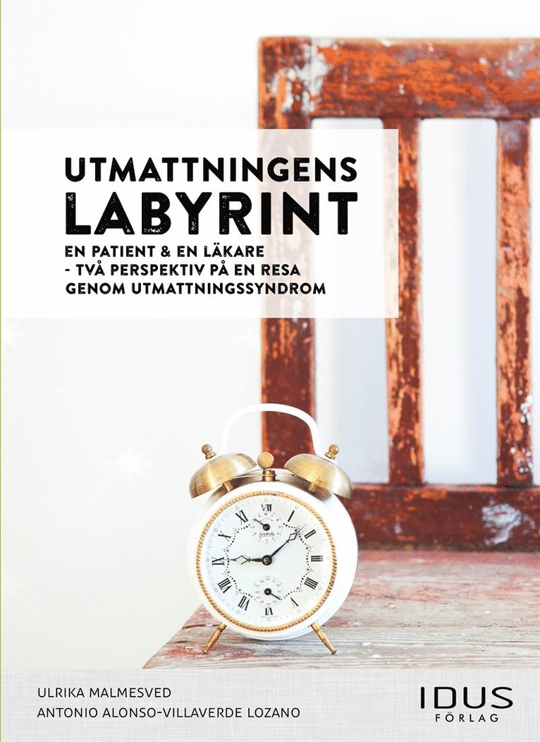 Ulrika Malmesved, Antonio Alonso-Villaverde Lozano - Utmattningens labyrint : en patient & en läkare - två perspektiv på en resa genom utmattningssyndrom, E-bok