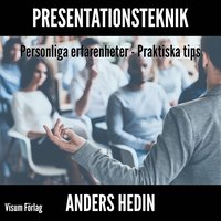 e-Bok Presentationsteknik; Personliga erfarenheter; Praktiska tips <br />                        Ljudbok