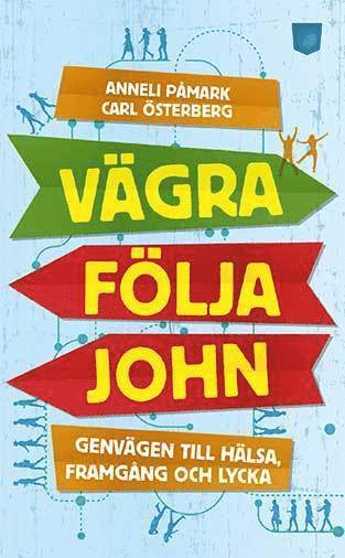 Anneli Påmark, Carl Österberg - Vägra följa John : genvägen till hälsa, framgång och lycka, Pocket