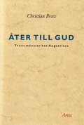Åter till Gud : trons mönster hos Augustinus