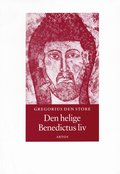 Den helige Benedictus liv : andra boken av påven Gregorius Dialoger : om den vördnadsvärde abboten Benedictus liv och underverk