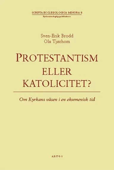 Protestantism eller katolicitet? : om kyrkans väsen i en ekumenisk tid
