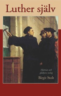 e-Bok Luther själv  hjärtats och glädjens teolog