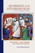 Sjukbesk och ddsberedelse : sockenbudet i svensk medeltida och reformatorisk tradition