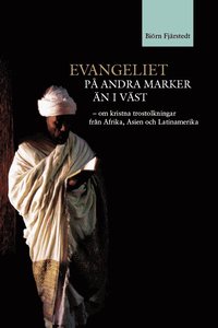 Evangeliet p andra marker n i vst : om kristna trostolkningar frn Afrika, Asien och Latinamerika