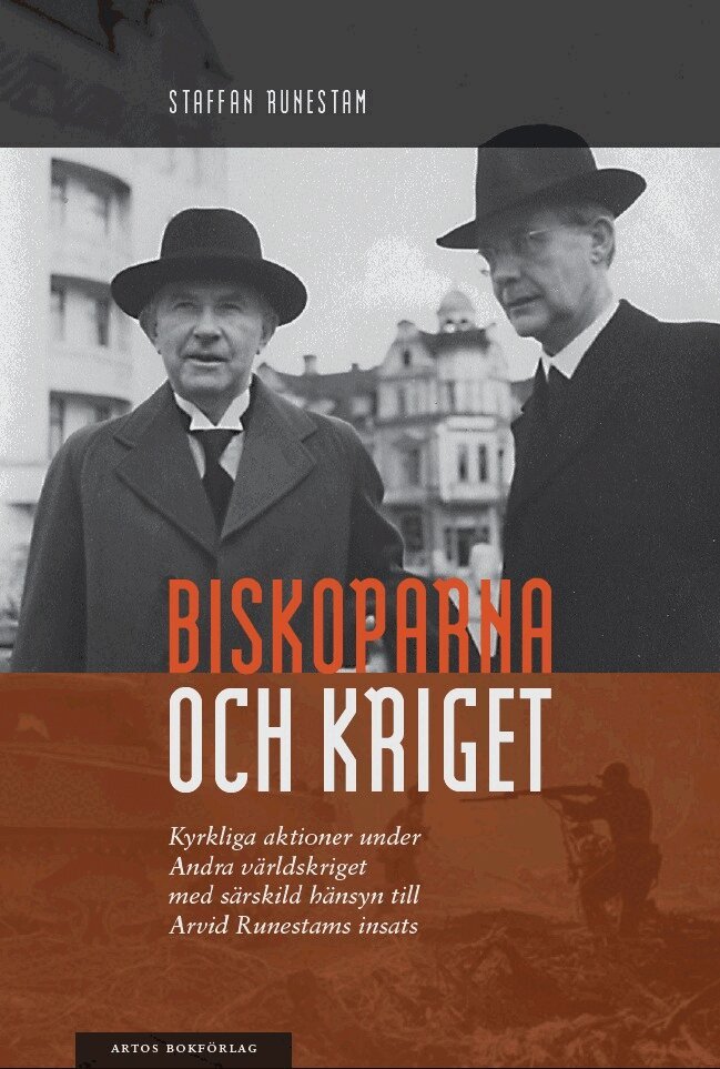 Staffan Runestam - Biskoparna och kriget : kyrkliga aktioner under andra världskriget med särskild hänsyn till Arvid Runestams insats, Häftad