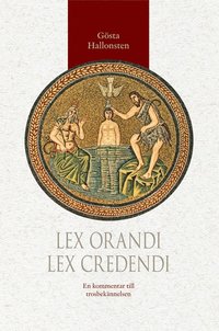 Lex orandi - lex credendi : en kommentar till trosbekännelsen