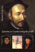 Ignatius av Loyolas teologiska profil : mellan riddarväsen, renässans och re