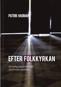 Efter folkkyrkan : en teologi om kyrkan i der efterkristna samhllet