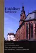 Heidelbergkatekesen : katekes eller kristen undervisning sådan den bedrivs i kyrkor och skolor i det kurfurstliga Pfalz