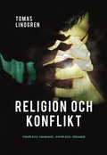 Religion och konflikt : komplexa samband, komplexa orsaker