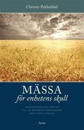 Mssa fr enhetens skull : kommentarer och frslag till en reviderad mssordning fr svenska kyrkan