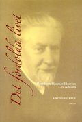 Det frdolda livet : mystikern Hjalmar Ekstrm (1885-1962) - liv och lra