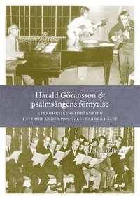 e-Bok Harald Göransson   psalmsångens förnyelse  kyrkomusikens förändring i Sverige