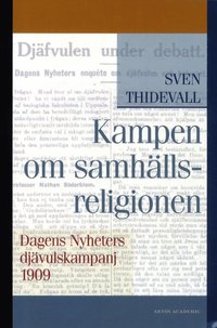 Kampen om samhällsreligionen : Dagens Nyheters djävulskampanj 1909