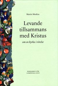 Levande tillsammans med Kristus : om en kyrka i r�relse