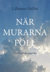 e-Bok När murarna föll  min katolska uppväxt