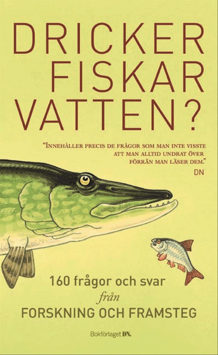 Dricker fiskar vatten? : 156 frågor och svar från Forskning & Framsteg, Inbunden