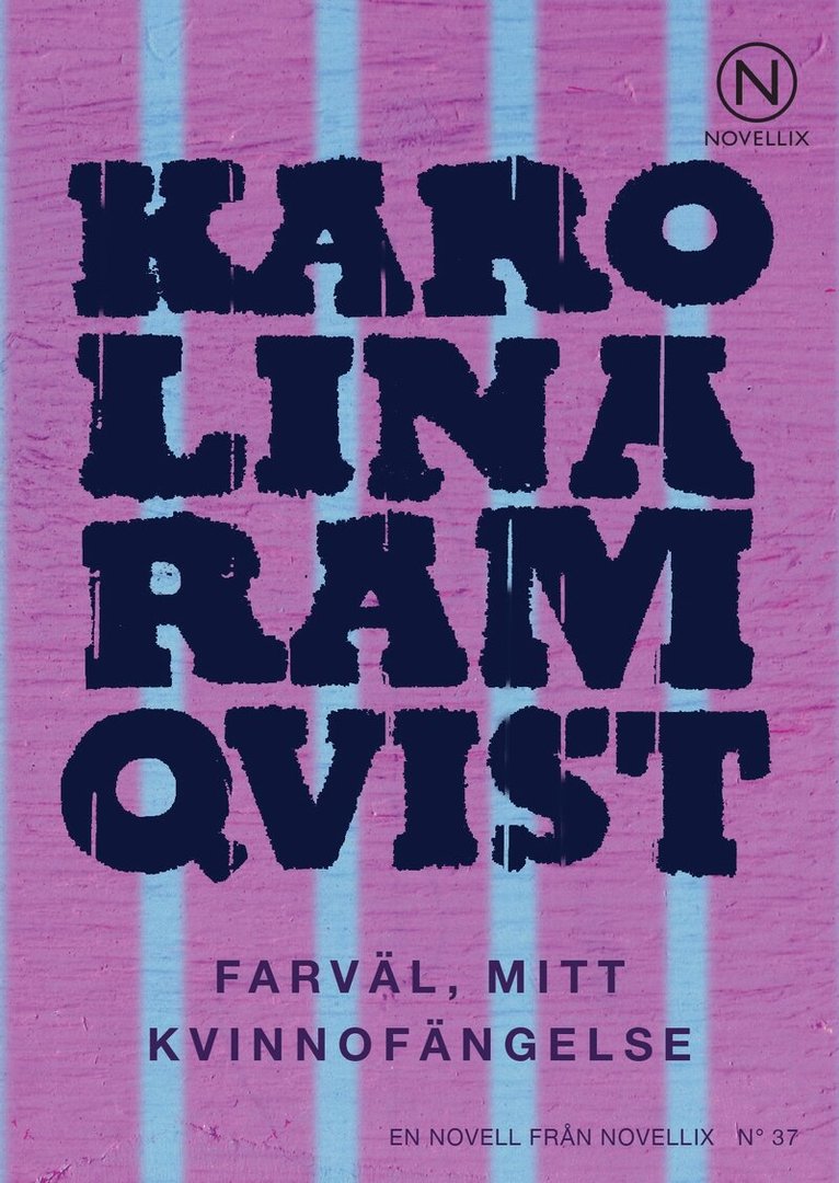 Karolina Ramqvist - Farväl, mitt kvinnofängelse, Häftad