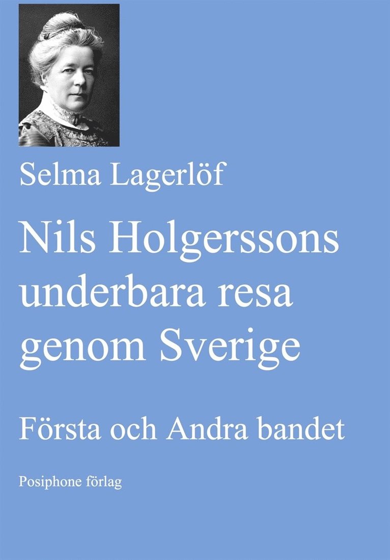 Selma Lagerlöf - Nils Holgerssons underbara resa genom Sverige. Första och Andra bandet., E-bok