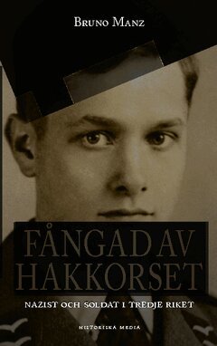 Bruno Manz - Fångad av hakkorset : nazist och soldat i Tredje riket, Häftad