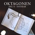 Oktagonen del 8: Systrar