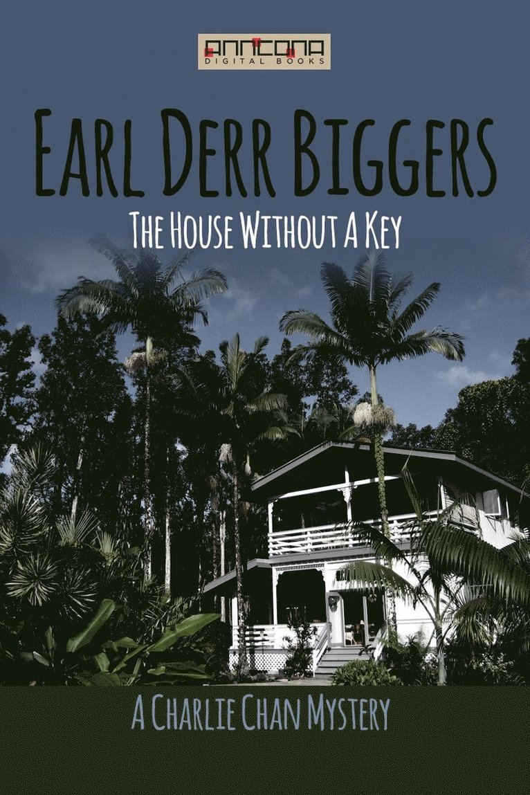 Earl Derr Biggers - The House Without a Key, E-bok