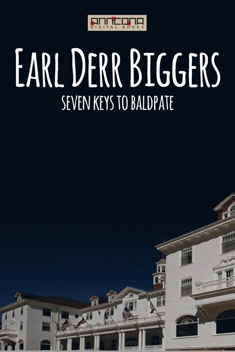 Earl Derr Biggers - Seven Keys to Baldpate, E-bok