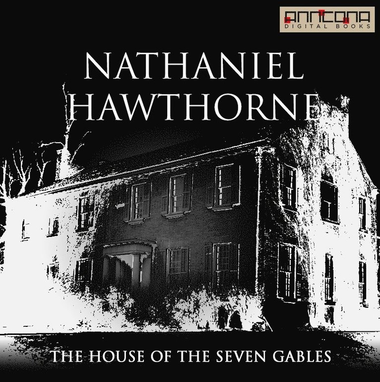 Nathaniel Hawthorne - The House of the Seven Gables, Ljudbok