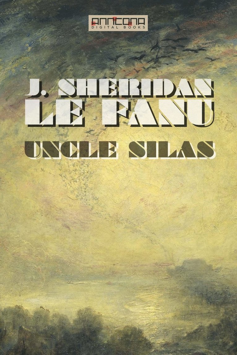 J. Sheridan Le Fanu - Uncle Silas, E-bok