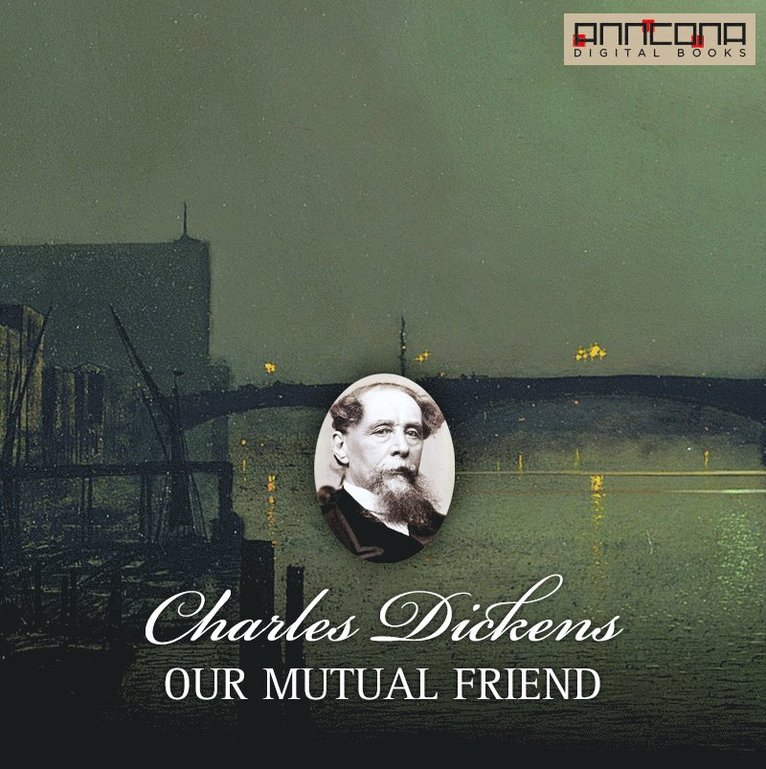 Charles Dickens - Our Mutual Friend, Ljudbok