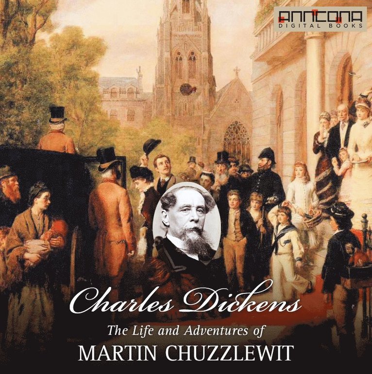 Charles Dickens - The Life and Adventures of Martin Chuzzlewit, Ljudbok