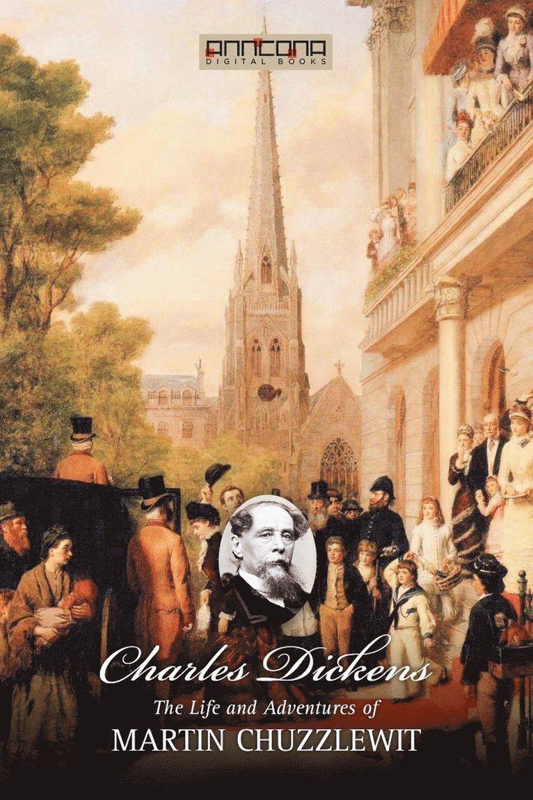 Charles Dickens - The Life and Adventures of Martin Chuzzlewit, E-bok