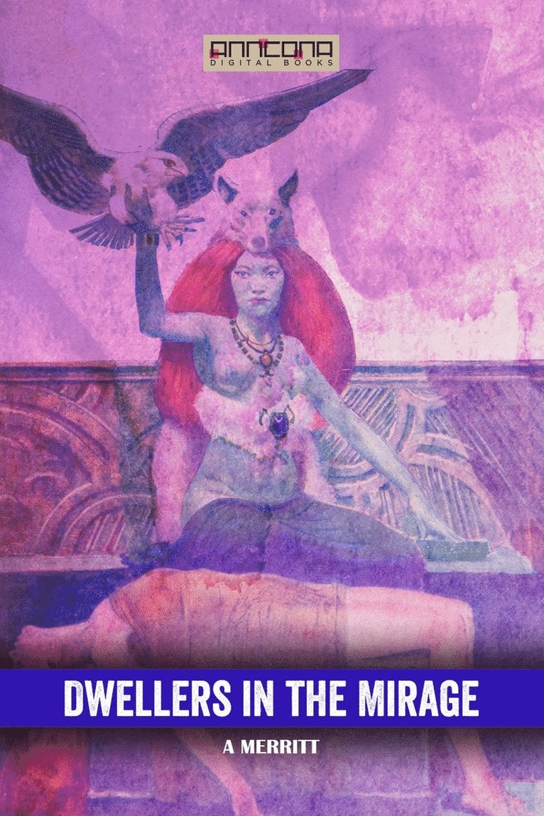 Abraham Merritt - Dwellers in the Mirage, E-bok