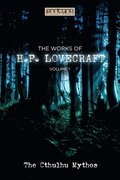 The Works of H.P. Lovecraft Vol. I - The Cthulhu Mythos