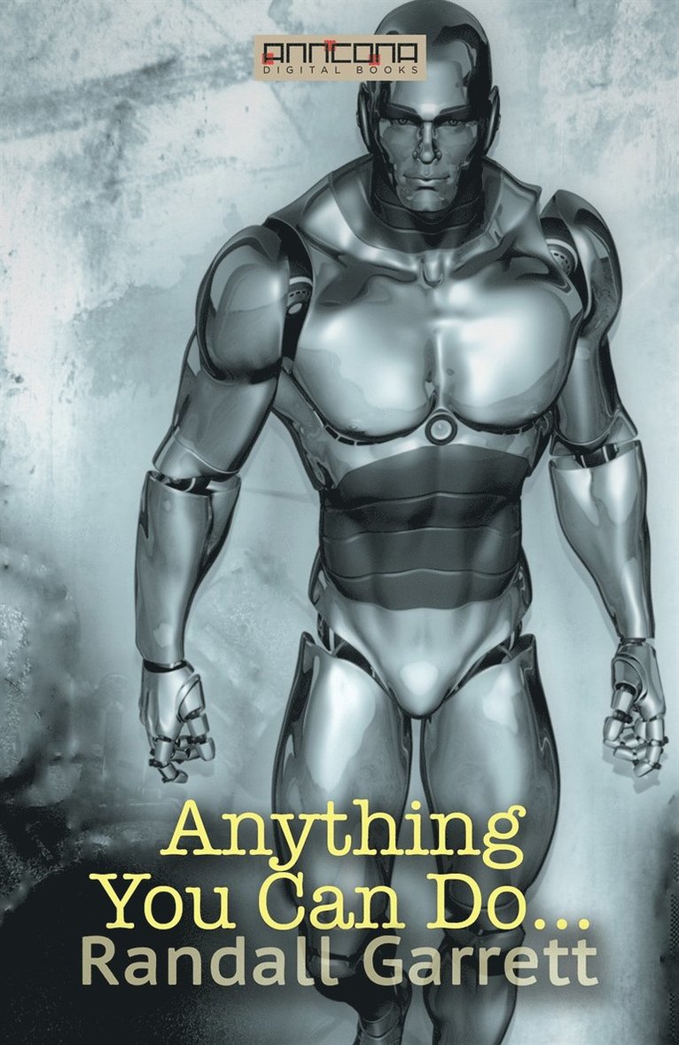 Randall Garrett, Darrel T. Langart - Anything You Can Do…, E-bok