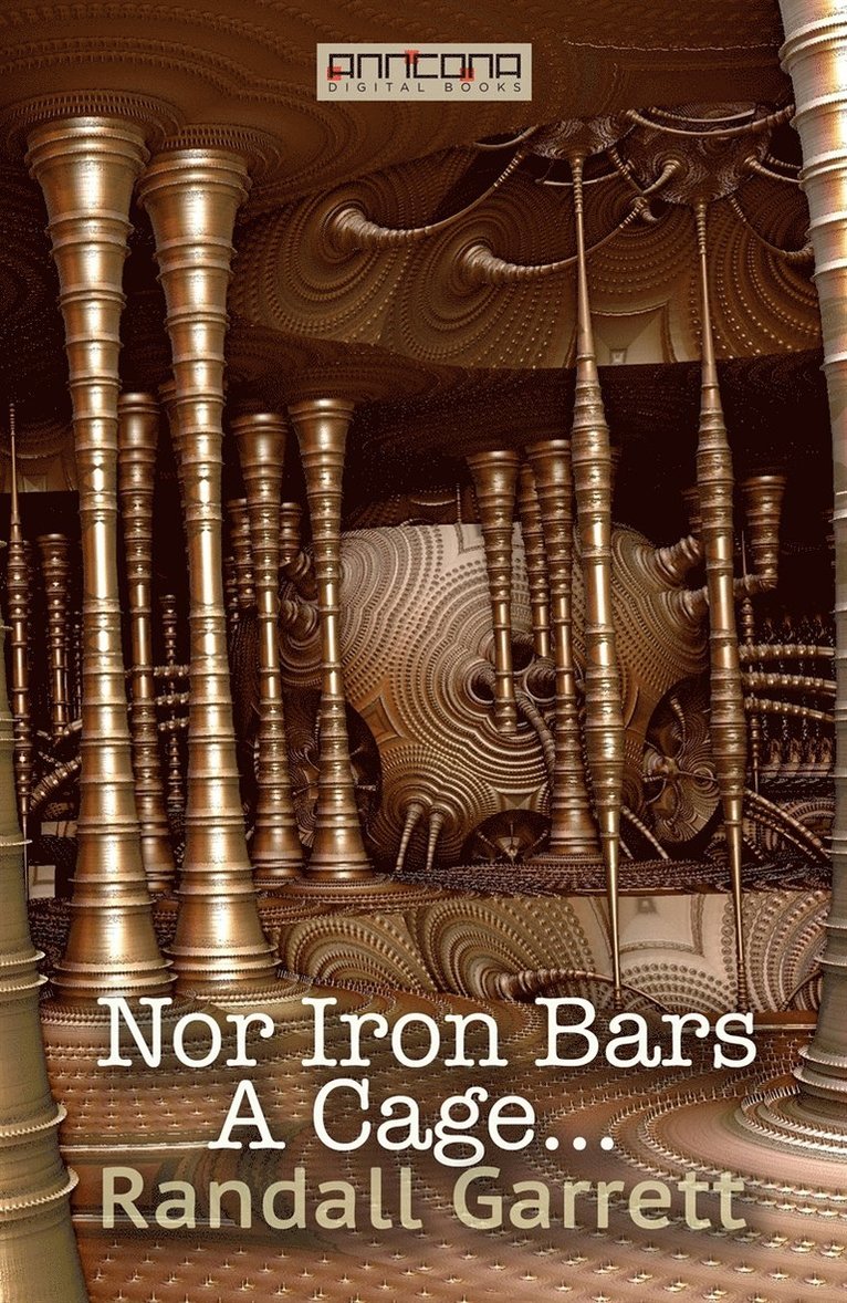 Randall Garrett - Nor Iron Bars A Cage..., E-bok