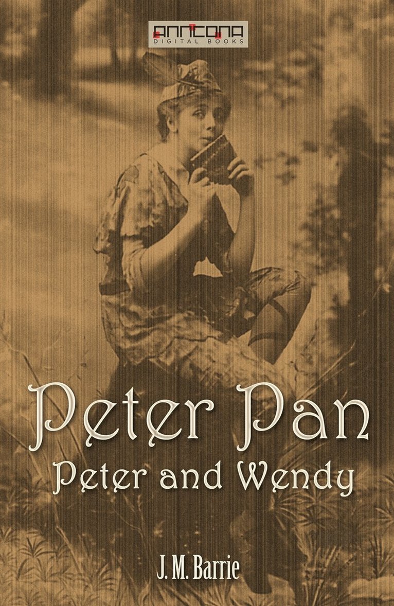 J. M. Barrie - Peter Pan and Wendy, E-bok