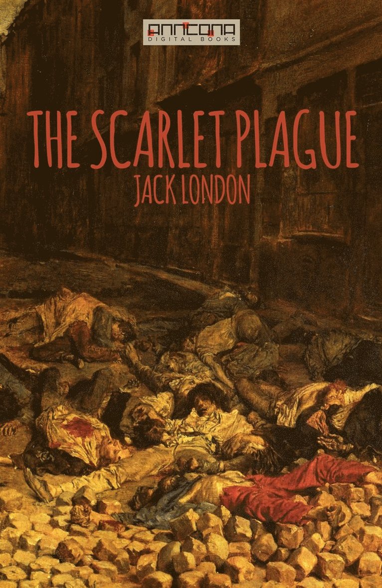 Jack London - The Scarlet Plague, E-bok