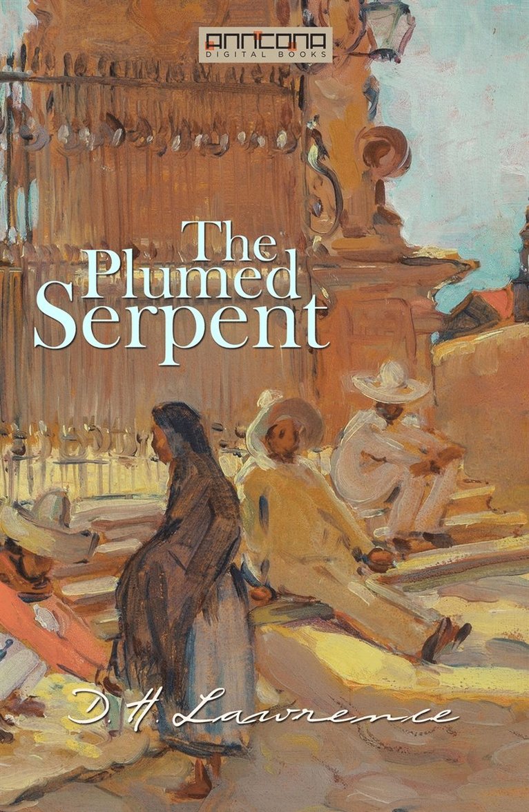 D. H. Lawrence - The Plumed Serpent, E-bok