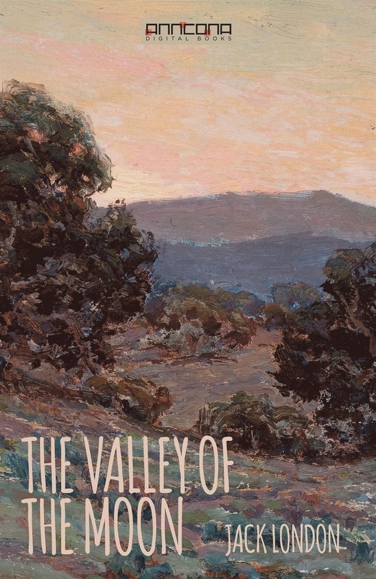 Jack London - The Valley of the Moon, E-bok