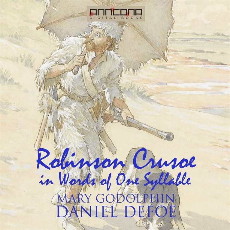 Daniel Defoe, Mary Godolphin - Robinson Crusoe - Written in words of one syllable, Ljudbok