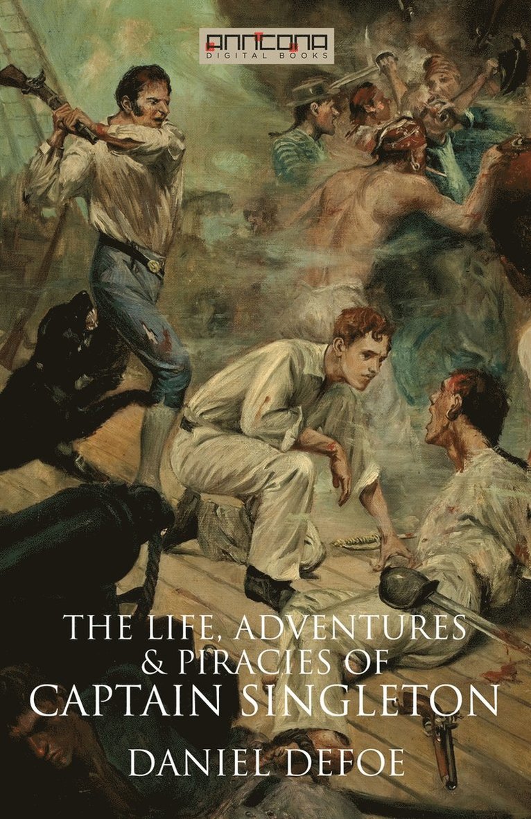 Daniel Defoe - The Life, Adventures & Piracies of Captain Singleton, E-bok