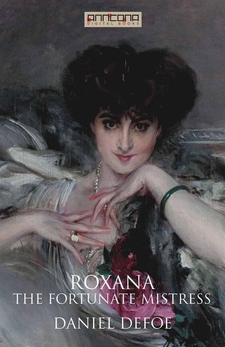 Daniel Defoe - Roxana - The Fortunate Mistress, E-bok