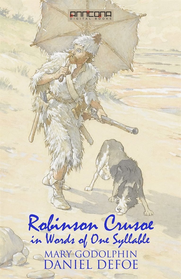 Daniel Defoe, Mary Godolphin - Robinson Crusoe - Written in words of one syllable, E-bok
