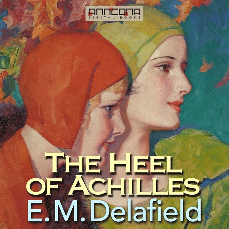 E. M. Delafield - The Heel of Achilles, Ljudbok