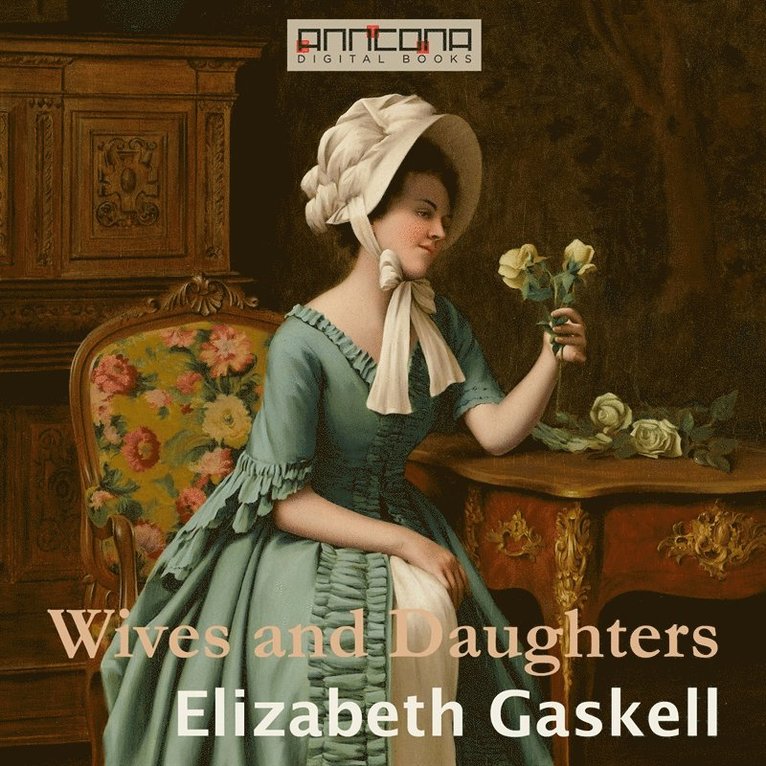 Elizabeth Gaskell - Wives and Daughters, Ljudbok